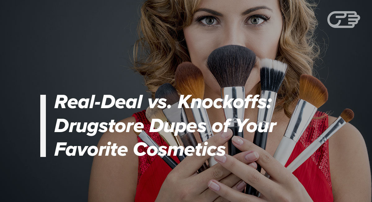 RealDeal vs. Knockoffs Drugstore Dupes of Your Favorite Cosmetics