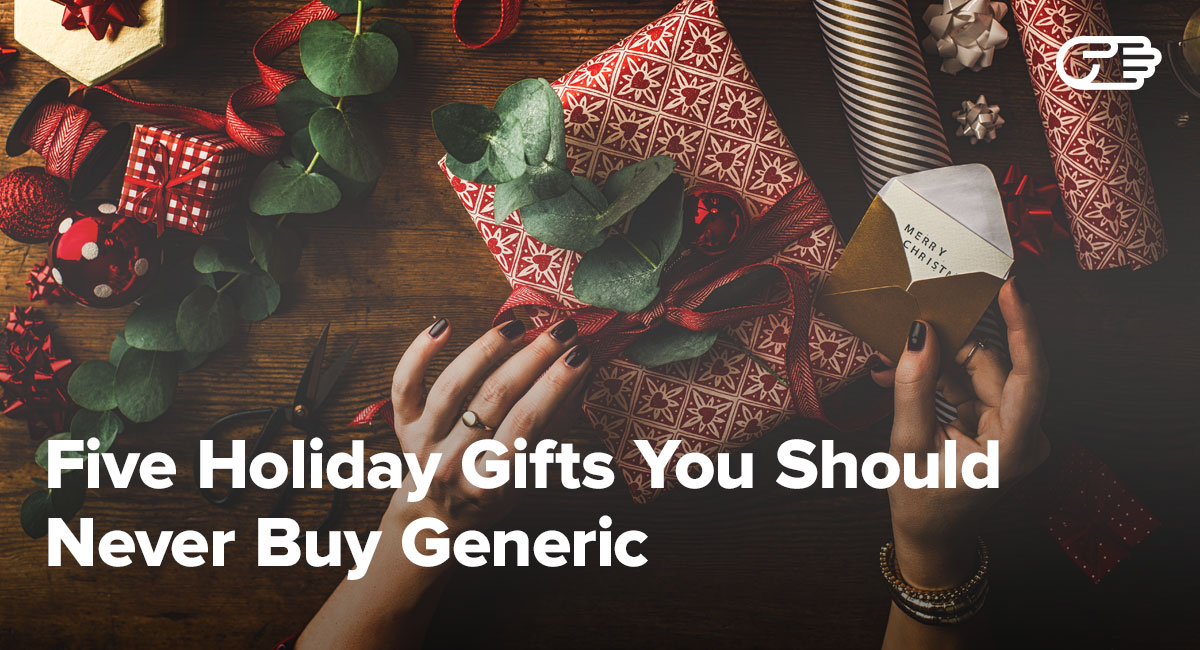 Five Holiday Gifts You Should Never Buy Generic