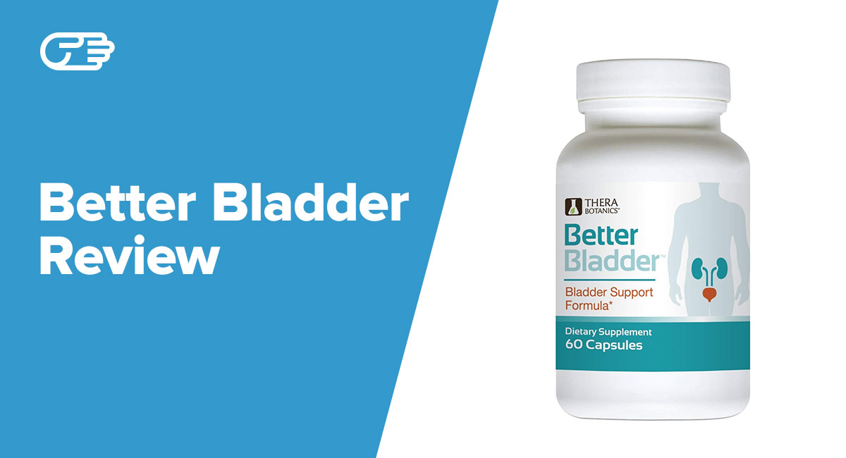 Better Bladder Reviews Effectiveness, Side Effects, Cost, and More