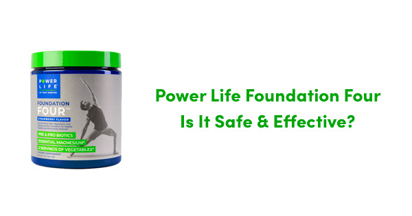 Power Life Foundation Four Reviews Safety & Effectiveness